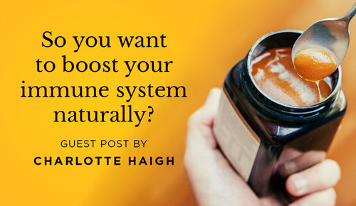 So you want to boost your immune system naturally?