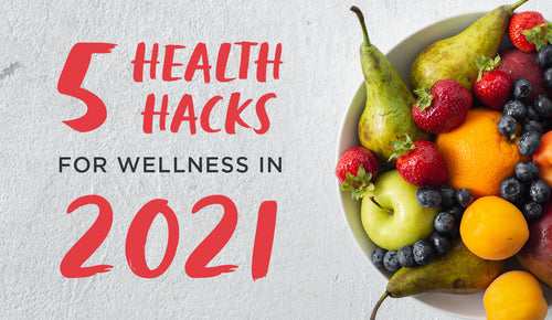 5 health hacks for wellness in 2021